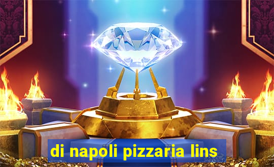 di napoli pizzaria lins